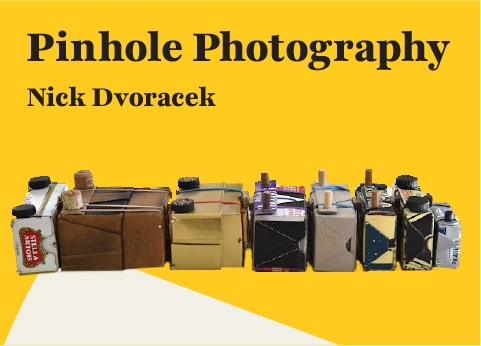 Pinhole Photography with Nick Dvoracek